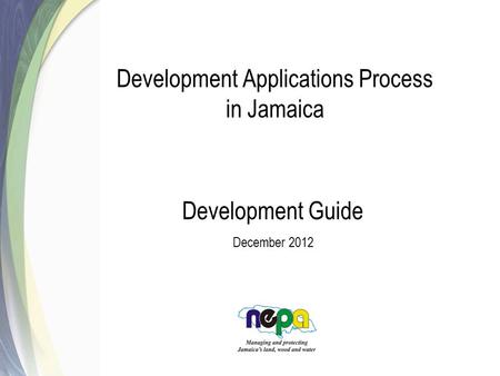 Development Applications Process in Jamaica Development Guide December 2012.