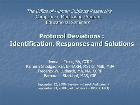 Protocol Deviations : Identification, Responses and Solutions The Office of Human Subjects Research’s Compliance Monitoring Program Educational Seminars: