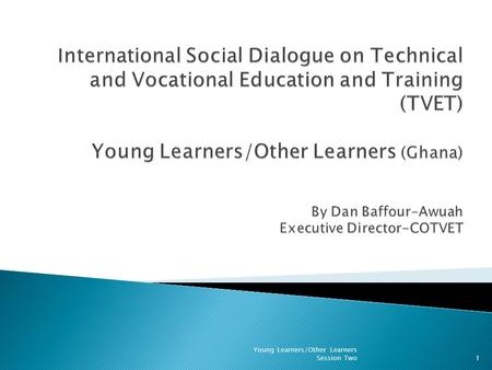 1 Young Learners/Other Learners Session Two. To contribute to national economic and social agenda through the development of globally competitive skills,