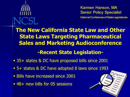 Karmen Hanson, MA Senior Policy Specialist National Conference of State Legislatures Audioconference The New California State Law and Other State Laws.