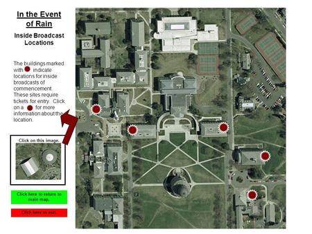 In the Event of Rain Inside Broadcast Locations The buildings marked with indicate locations for inside broadcasts of commencement. These sites require.