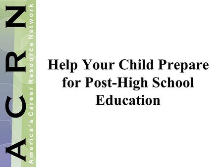 Help Your Child Prepare for Post-High School Education.