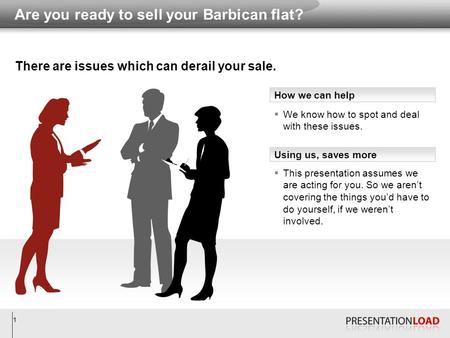 1 Are you ready to sell your Barbican flat? There are issues which can derail your sale. How we can help Using us, saves more  We know how to spot and.