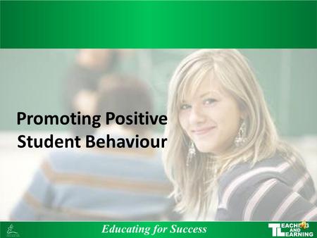 Promoting Positive Student Behaviour Our commitment is to every student. This means ensuring that we develop strategies to help every student learn,