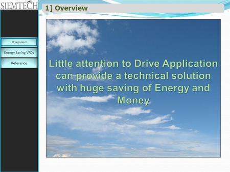 Overview Energy Saving VFDs Reference 1] Overview.