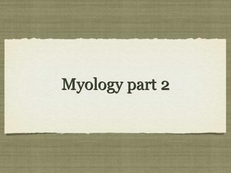 Myology part 2.