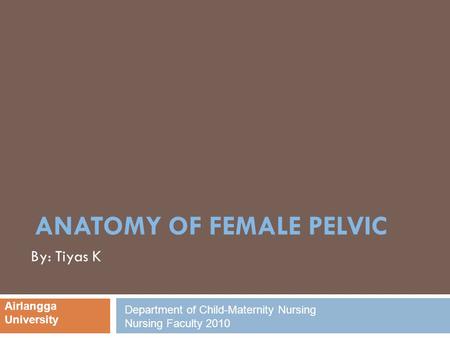 ANATOMY OF FEMALE PELVIC