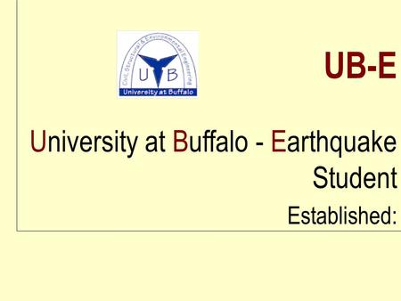 University at Buffalo - Earthquake Student Established: UB-E.