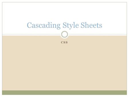 CSS Cascading Style Sheets. What is CSS? CSS stands for Cascading Style Sheets (the page—or sheet—helps you create a style that will cascade across all.