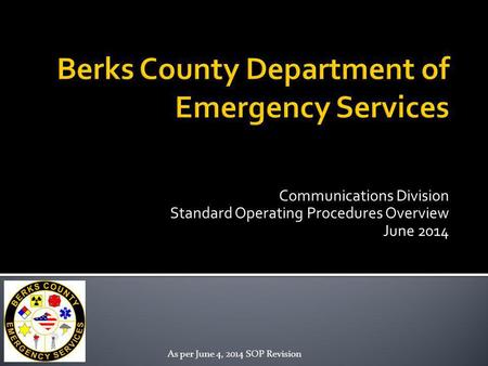 Communications Division Standard Operating Procedures Overview June 2014 As per June 4, 2014 SOP Revision.