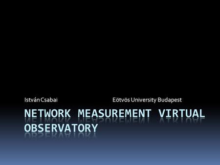 István Csabai Eötvös University Budapest. observation theoryreality Science: early times.