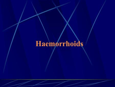 Haemorrhoids.