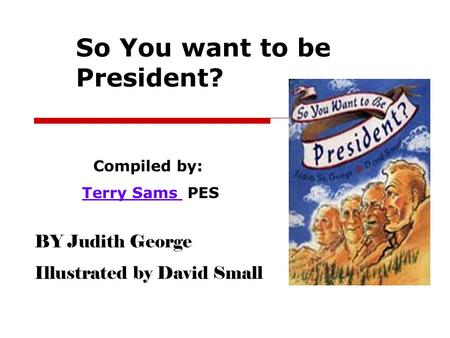 So You want to be President?