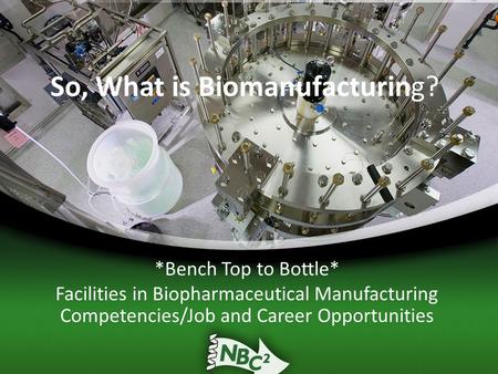 So, What is Biomanufacturing?