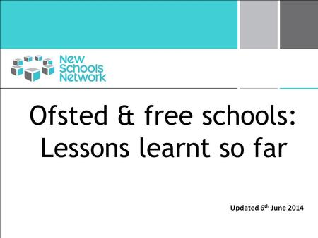 Ofsted & free schools: Lessons learnt so far Updated 6 th June 2014.