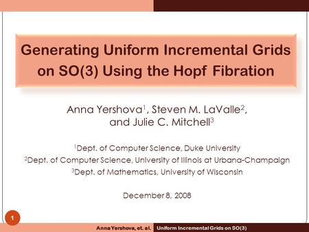 Anna Yershova 1, Steven M. LaValle 2, and Julie C. Mitchell 3 1 Dept. of Computer Science, Duke University 2 Dept. of Computer Science, University of Illinois.