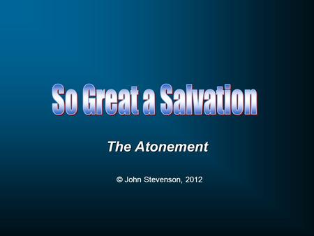 The Atonement © John Stevenson, 2012. What happened in the Garden?