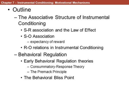 Chapter 7 – Instrumental Conditioning: Motivational Mechanisms