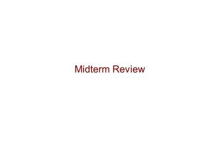 Midterm Review.