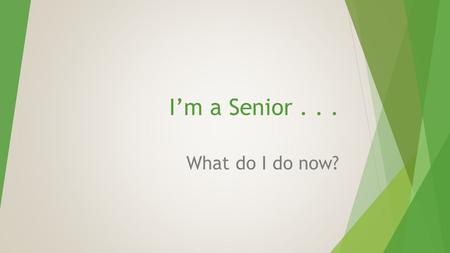 I’m a Senior... What do I do now?. The Big Question: Am I on track for graduation?  Core 4: University Prep  English: 4 Must be English I, II, III,