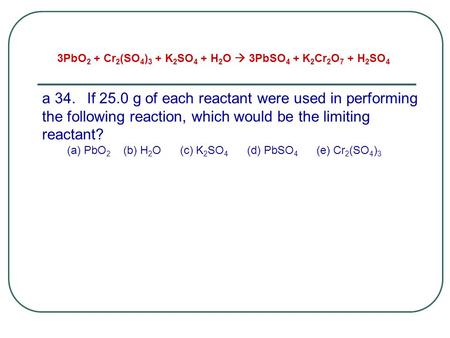 3PbO2 + Cr2(SO4)3 + K2SO4 + H2O  3PbSO4 + K2Cr2O7 + H2SO4