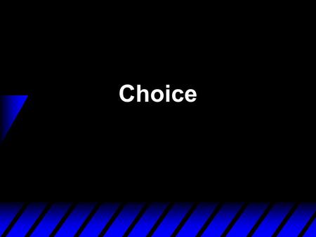 Choice.