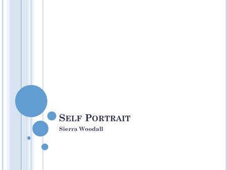 S ELF P ORTRAIT Sierra Woodall. P ICTURE 1 – B URTON B OARD I took the colorful side of the board and put that in my self portrait Added – sharpen edges.