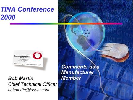 Comments as a Manufacturer Member Bob Martin Chief Technical Officer TINA Conference 2000.