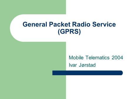 General Packet Radio Service (GPRS)