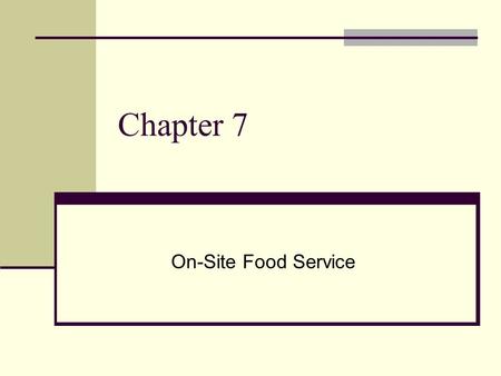 Chapter 7 On-Site Food Service.