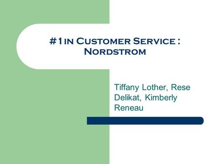 #1in Customer Service : Nordstrom Tiffany Lother, Rese Delikat, Kimberly Reneau.