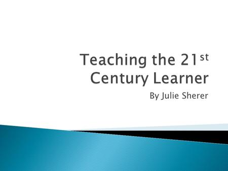 By Julie Sherer.  They used to sit quietly in desks and read from books.  Now they are using technology to enhance learning.