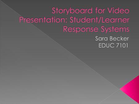  Students need to become more involved and engaged in lessons  Increase academic acheivement  Teachers need a way to assess students immediately.