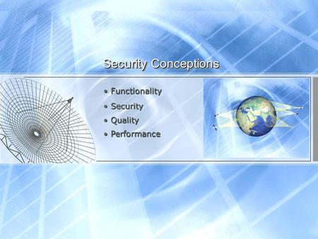 Security Conceptions Security Security Functionality Functionality Quality Quality Performance Performance.