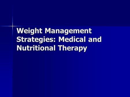 Weight Management Strategies: Medical and Nutritional Therapy