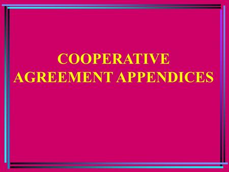 COOPERATIVE AGREEMENT APPENDICES