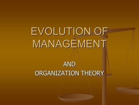 EVOLUTION OF MANAGEMENT