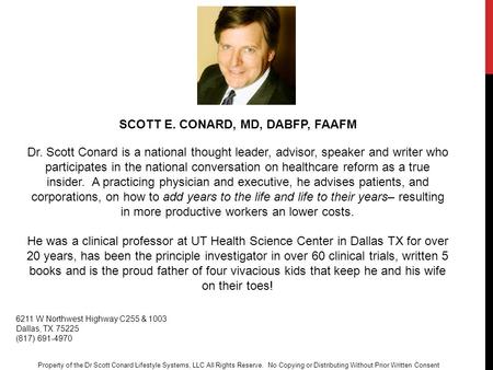 Property of the Dr Scott Conard Lifestyle Systems, LLC All Rights Reserve. No Copying or Distributing Without Prior Written Consent Dr. Scott Conard is.