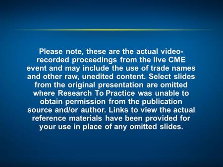 Please note, these are the actual video- recorded proceedings from the live CME event and may include the use of trade names and other raw, unedited content.