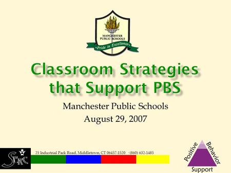 Manchester Public Schools August 29, 2007 25 Industrial Park Road, Middletown, CT 06457-1520 · (860) 632-1485.