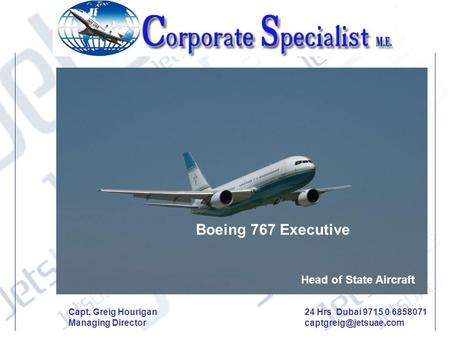 Boeing 767 Executive Head of State Aircraft Capt. Greig Hourigan