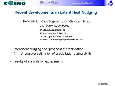 COSMO General Meeting Zürich, 20 - 23 Sept 2005 05.08.2005 - 1 - 1 Stefan Klink, Klaus Stephan and Christoph Schraff and Daniel.