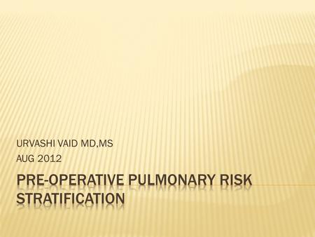 PRE-OPERATIVE PULMONARY RISK STRATIFICATION