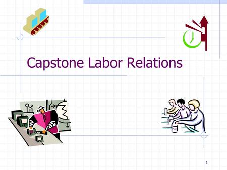 Capstone Labor Relations 1. Pattern bargaining US industrial union practice Select company most likely to provide a generous settlement based on strong.