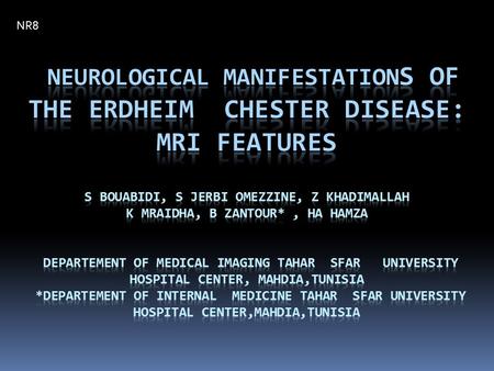 NR8. INTRODUCTION  A rare multisystem non Langerhans cell histiocytosis  First described by Jakob Erdheim and William Chester in 1930  Since then less.