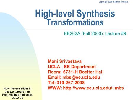 Mani Srivastava UCLA - EE Department Room: 6731-H Boelter Hall   Tel: 310-267-2098 WWW:  Copyright 2003.