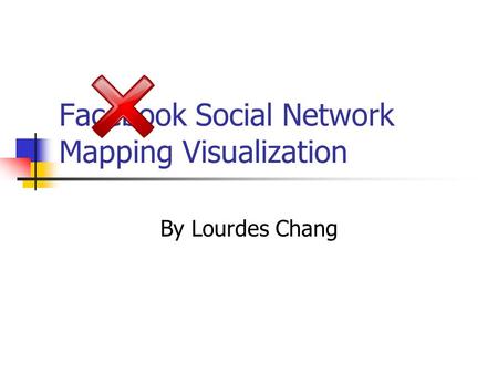 Facebook Social Network Mapping Visualization By Lourdes Chang.