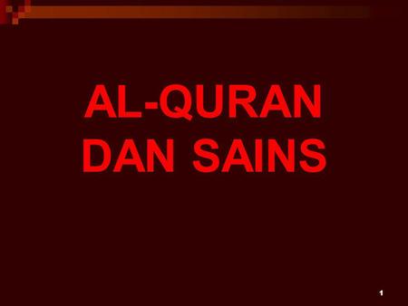 1 AL-QURAN DAN SAINS. 2 This is) a Book which We have revealed unto you (O Muhammad SAW) in order that you might lead mankind out of darkness (of disbelief.