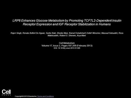 LRP6 Enhances Glucose Metabolism by Promoting TCF7L2-Dependent Insulin Receptor Expression and IGF Receptor Stabilization in Humans Rajvir Singh, Renata.