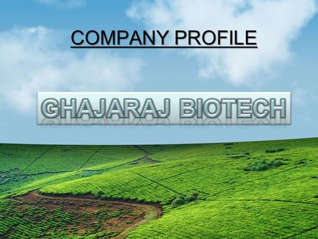 COMPANY PROFILE GHAJARAJ BIOTECH.